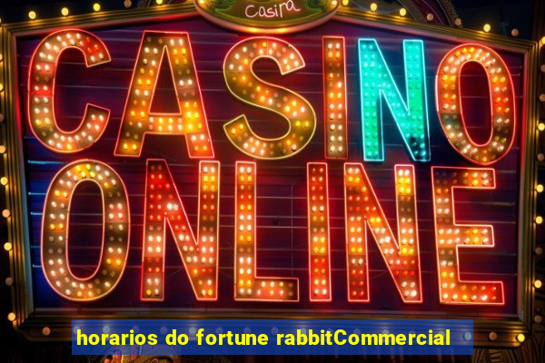 horarios do fortune rabbitCommercial