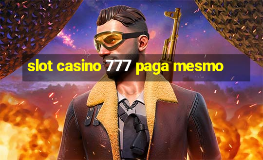 slot casino 777 paga mesmo