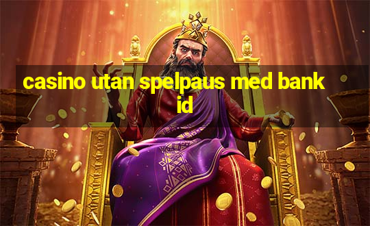 casino utan spelpaus med bankid