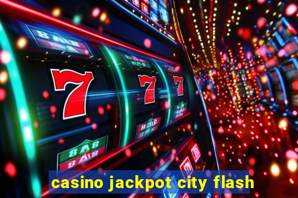 casino jackpot city flash