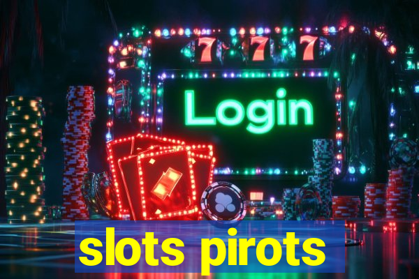 slots pirots