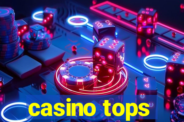 casino tops