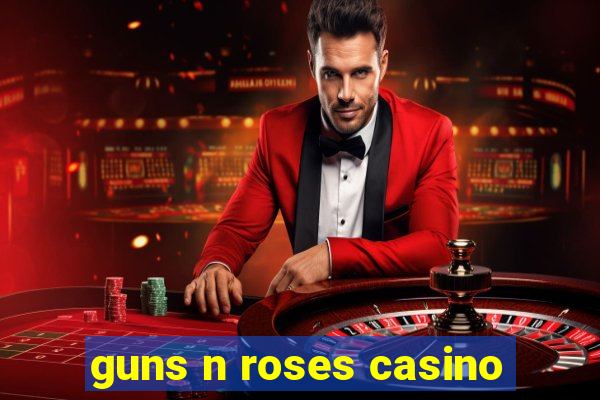 guns n roses casino