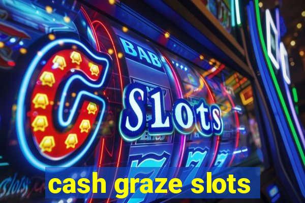 cash graze slots