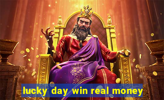 lucky day win real money