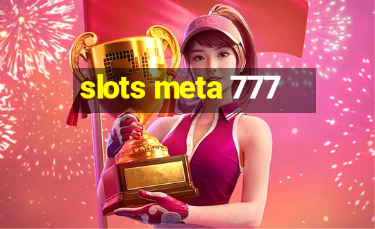 slots meta 777