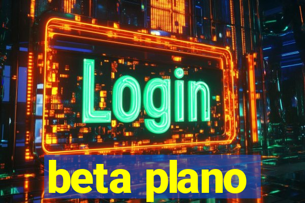 beta plano