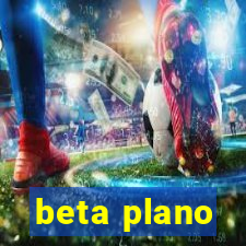 beta plano