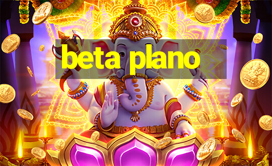 beta plano