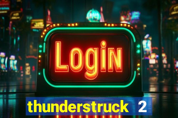 thunderstruck 2 online slot