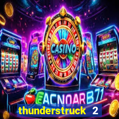 thunderstruck 2 online slot