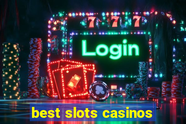 best slots casinos