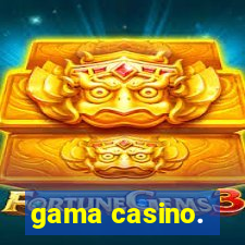 gama casino.