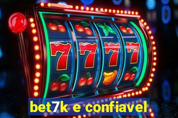 bet7k e confiavel