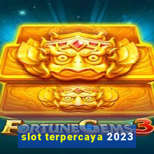 slot terpercaya 2023