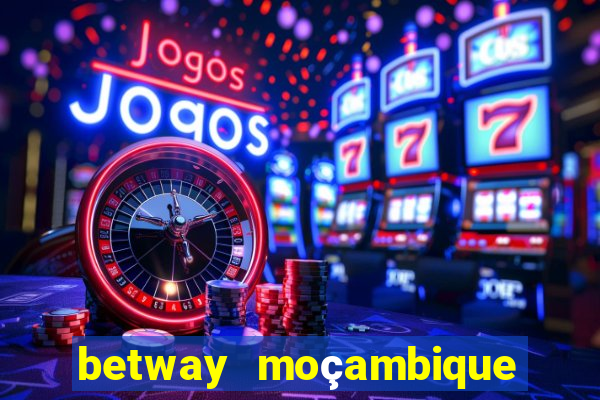 betway moçambique abrir conta