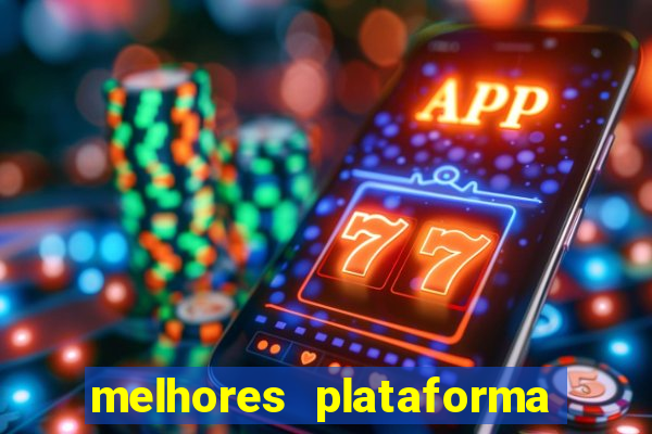 melhores plataforma para jogar fortune tiger