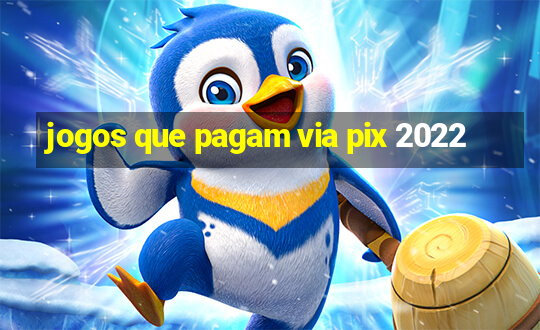 jogos que pagam via pix 2022