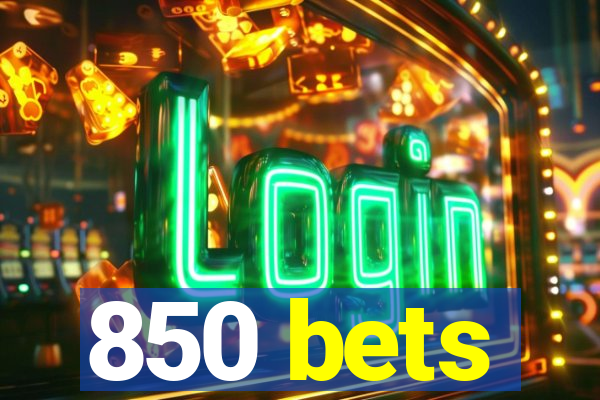 850 bets