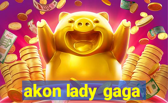 akon lady gaga