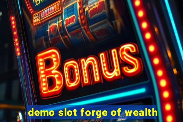 demo slot forge of wealth