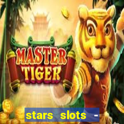 stars slots - casino games