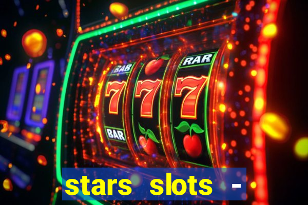 stars slots - casino games