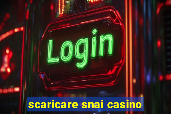 scaricare snai casino