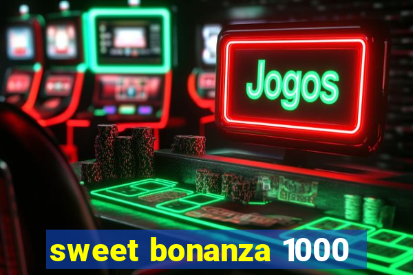 sweet bonanza 1000