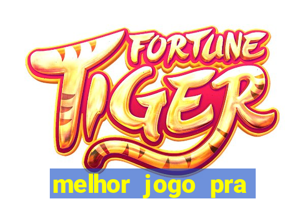 melhor jogo pra ganhar dinheiro