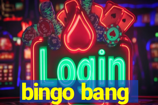 bingo bang