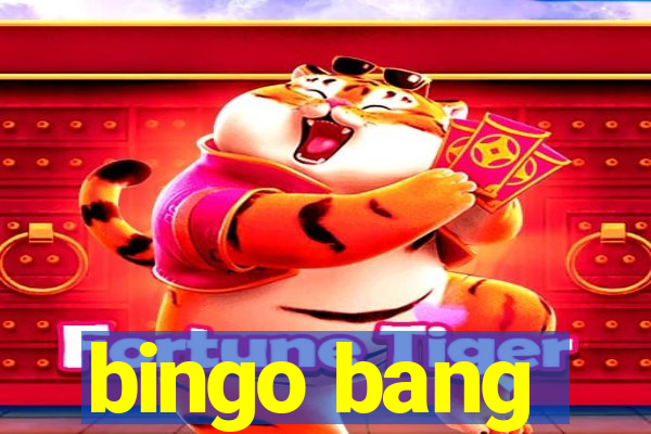 bingo bang