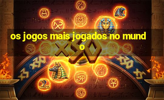 os jogos mais jogados no mundo