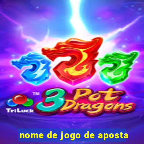 nome de jogo de aposta