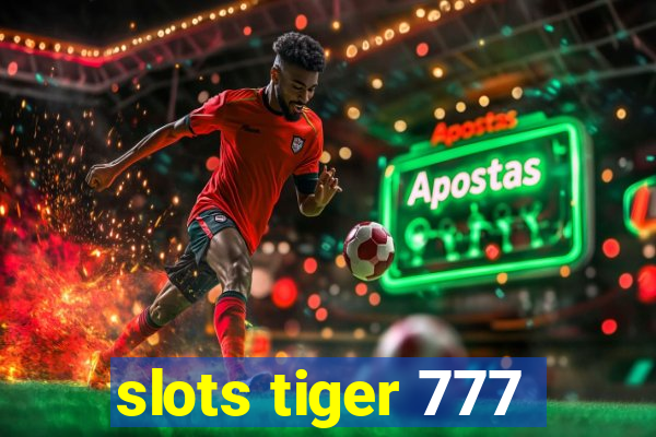 slots tiger 777