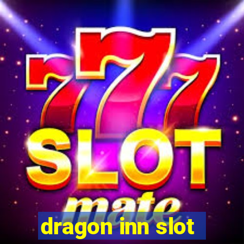 dragon inn slot