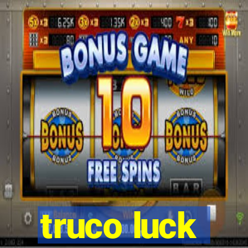 truco luck