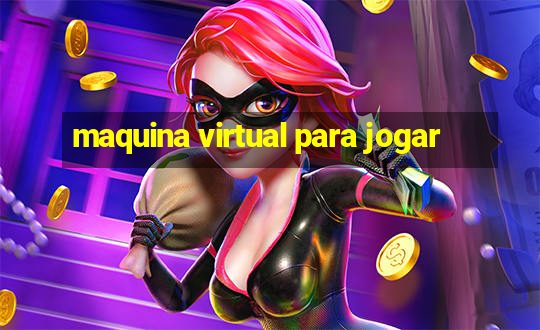 maquina virtual para jogar