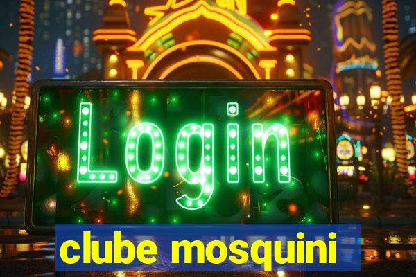 clube mosquini