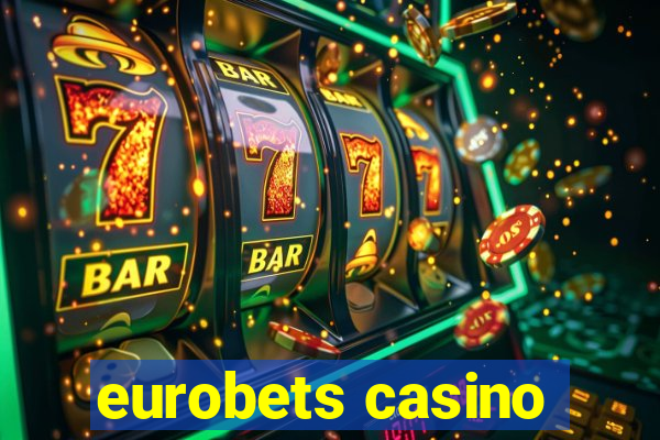 eurobets casino