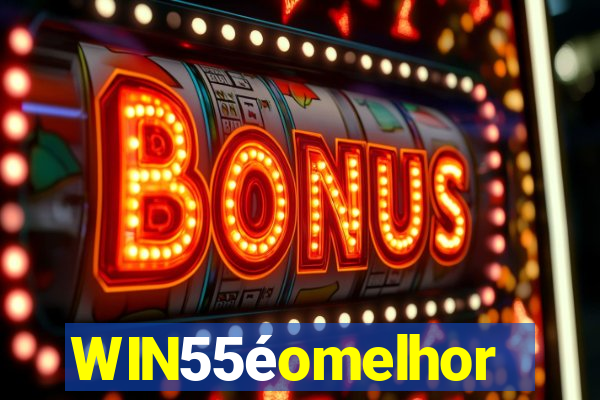 WIN55éomelhor