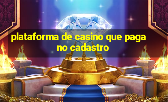 plataforma de casino que paga no cadastro