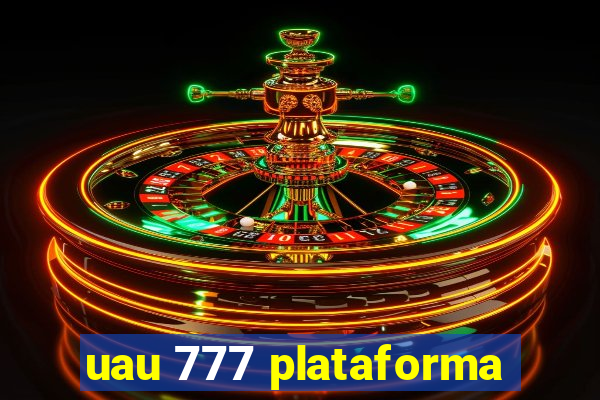 uau 777 plataforma