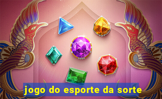 jogo do esporte da sorte