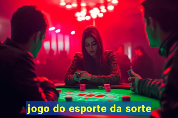 jogo do esporte da sorte