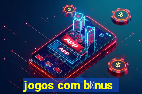 jogos com b么nus