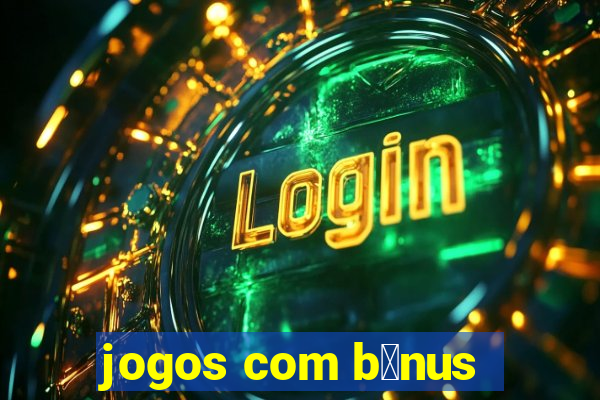 jogos com b么nus