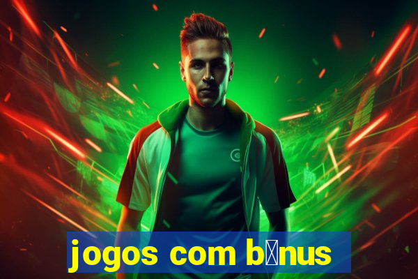 jogos com b么nus