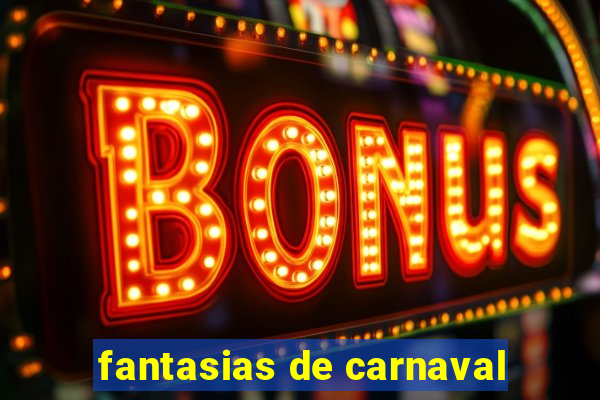 fantasias de carnaval