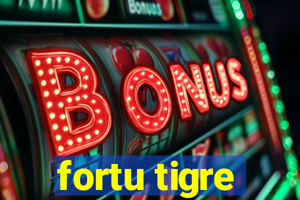 fortu tigre